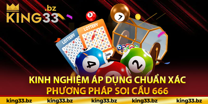 Kinh nghiệm áp dụng chuẩn xác phương pháp soi cầu 666